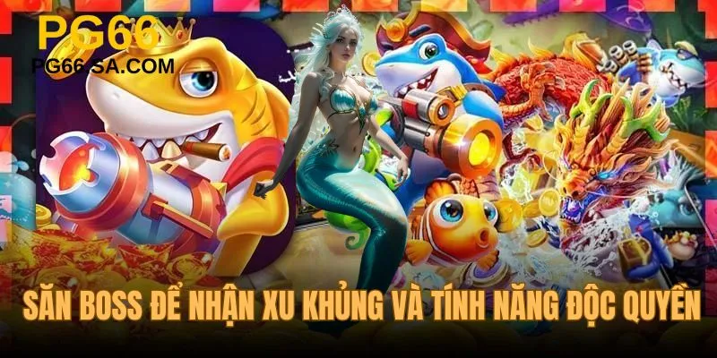 Boss vừa mang lượng xu khủng vừa có tính năng độc quyền