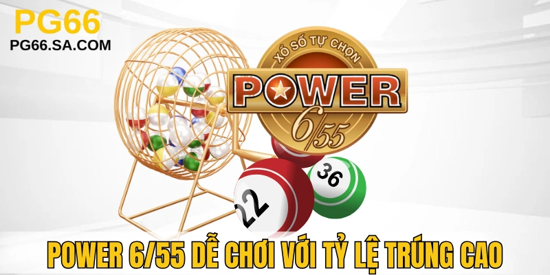 Power 6/55 chơi dễ, thắng lớn